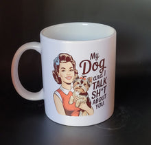 Load image into Gallery viewer, My Dog and I Talk Sh*t About You Coffee Mug
